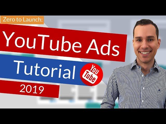 YouTube Ads Beginners Strategy Guide: Click-by-Click YouTube Ads Tutorial 2019