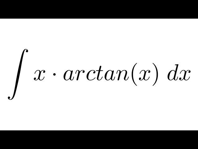 Integral of x*arctan(x) (by parts)