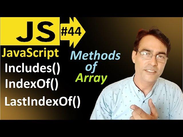 JavaScript Array IndexOf, LastIndexOf and Includes Method | JavaScript lesson - 44