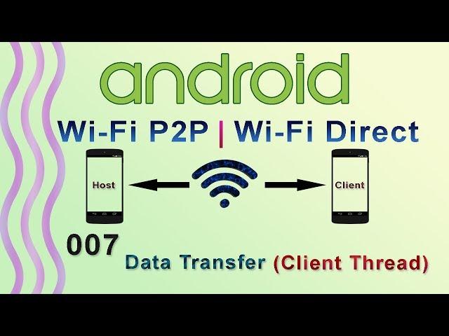 007 : Android Wifi direct Data Transfer (Client Thread) : Android WiFi P2P | WiFi Direct Tutorial