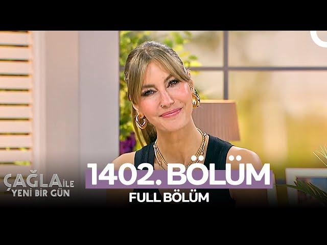 Çağla ile Yeni Bir Gün 1402. Bölüm