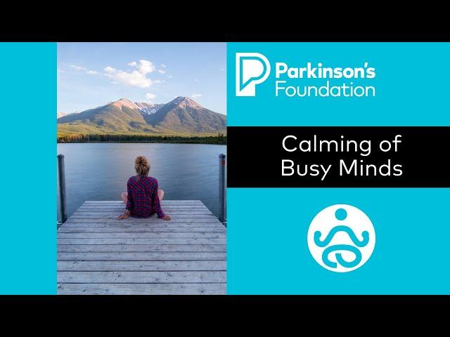 Mindfulness Monday: Calming of Busy Minds | Parkinson's Foundation