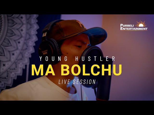 Ma Bolchu - Young Hustler || Purbeli Entertainment || Live Session | Episode 02