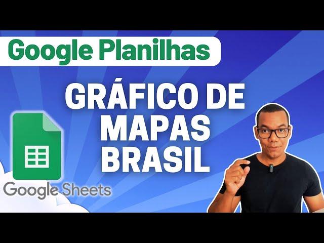 GOOGLE PLANILHAS [Google Sheets] 24 - GRÁFICO DE MAPAS REGIÕES BRASIL