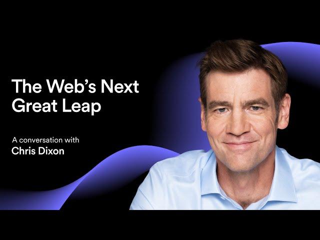 Ep 100 | The Web’s Next Great Leap | A Conversation with Chris Dixon