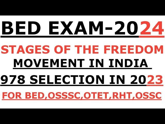 Stages of the Freedom Movement in India By Laxmidhar Sir I BEd Exam 2024 I osssc ri ari Amin 2024