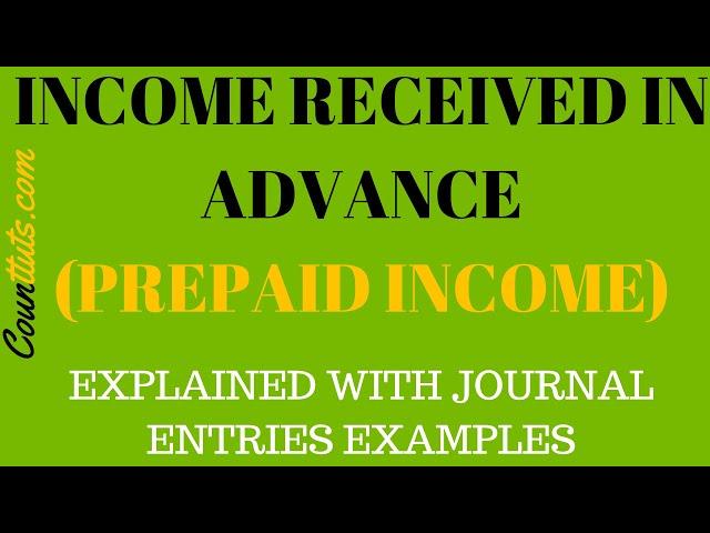 Income Received In Advance (Prepaid Income) | Explained with Journal Entries Examples