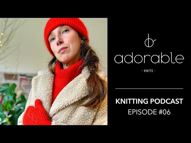 Adorable Knits Podcast - Episode 06