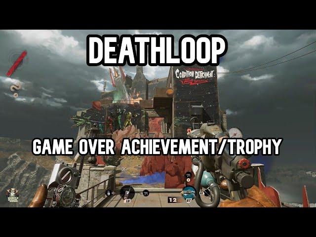 Deathloop Game Over Achievement & Trophy Guide