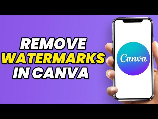 How To Remove Watermarks In Canva (2024)