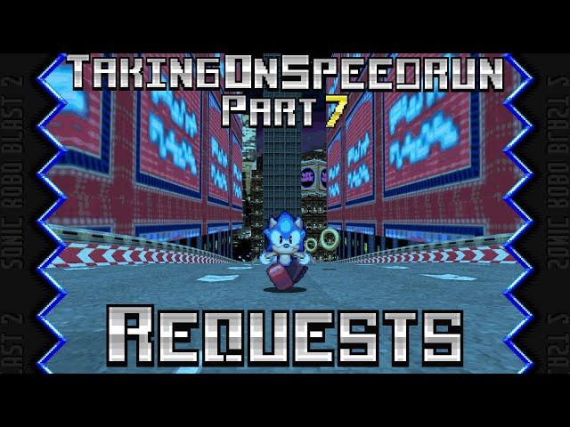 Sonic Robo Blast 2: Taking on my Viewer's Speedrun requests! (Part 7)