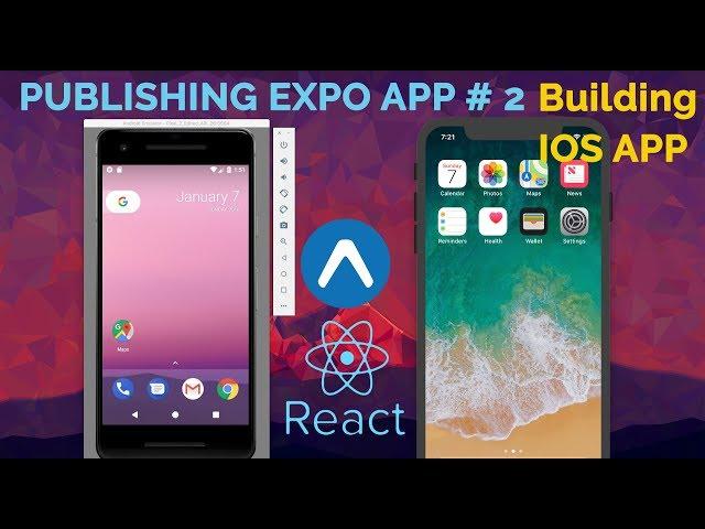 React Native | #2 Publishing Expo.io App - Building iOS App