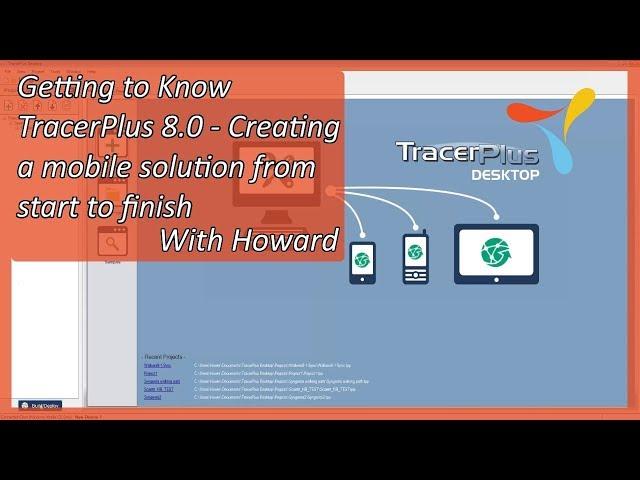 Getting to Know TracerPlus 8.0 - Creating a mobile solution from start to finish