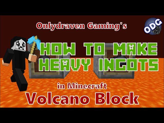 Minecraft - Volcano Block - How to Make a Heavy Ingots and Heavy Mix Lumps
