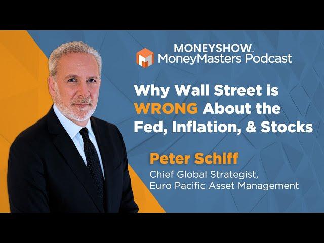 Peter Schiff: Why Wall Street is Getting the Fed, Inflation, & The Outlook for Stocks WRONG!