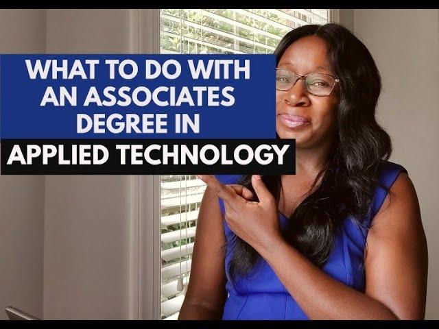 WHAT TO DO WITH AN ASSOCIATES DEGREE IN APPLIED TECHNOLOGY