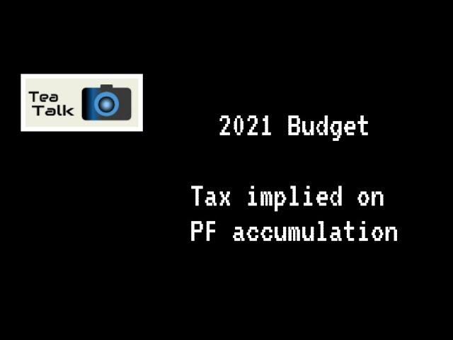 2021 Budget | Tax implied on PF Contribution | Does it affect you?!?