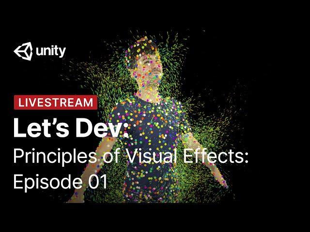 Principles of Visual Effects with VFX Graph: Episode 1 | Unity Let’s Dev