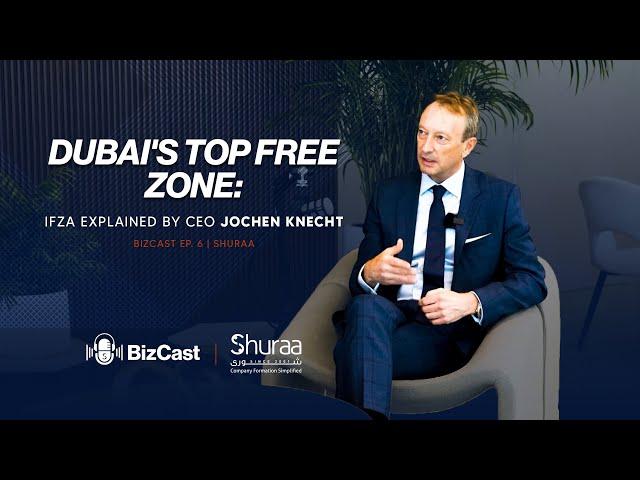 Dubai's Top Free Zone: IFZA Explained by CEO Jochen Knecht I BizCast Ep. 6 | Shuraa