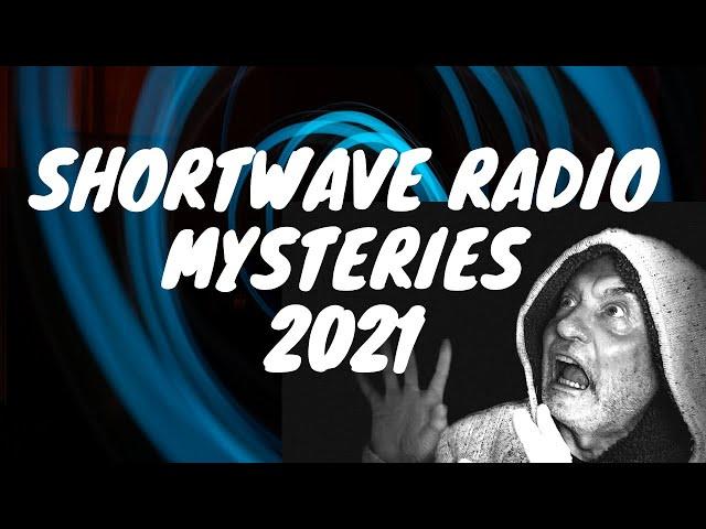 Shortwave Radio Mysteries 2021