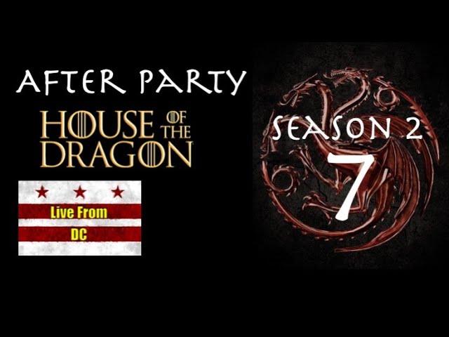 House of the Dragon Season 2, Episode 7 After Party