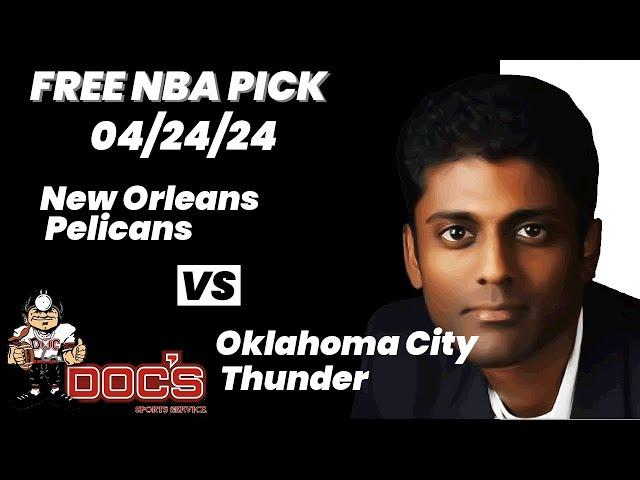 NBA Picks - Pelicans vs Thunder Prediction, 4/24/2024 Best Bets, Odds & Betting Tips | Docs Sports