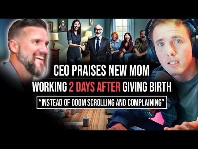PEAK CORPORATE INSANITY - CEO Praises New Mom Working JUST 48 HOURS Post-Birth