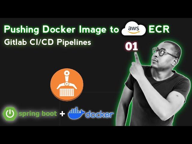 1. Pushing Spring Boot Docker Image to AWS ECR & Setting Up GitLab CI/CD Pipelines