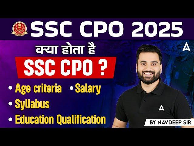 SSC CPO 2025 Vacancy | SSC CPO Kya Hai ? | SSC CPO 2025 Syllabus, Age, Salary, Qualification