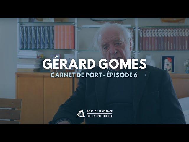 "Carnet de port" Épisode 6 : Gérard Gomes