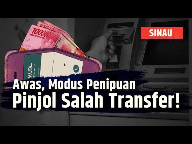 OJK Mengungkap Modus Penipuan Pinjol Salah Transfer Uang, Ini Tips Menghindarinya | SINAU