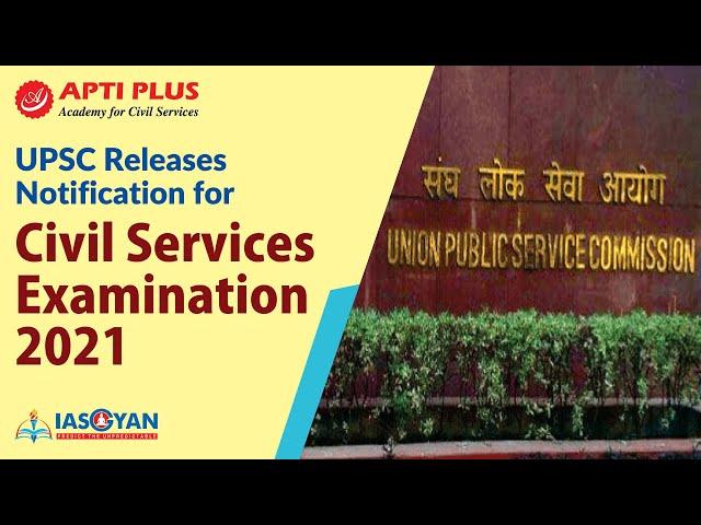 UPSC releases Notification for Civil Services Examination 2021