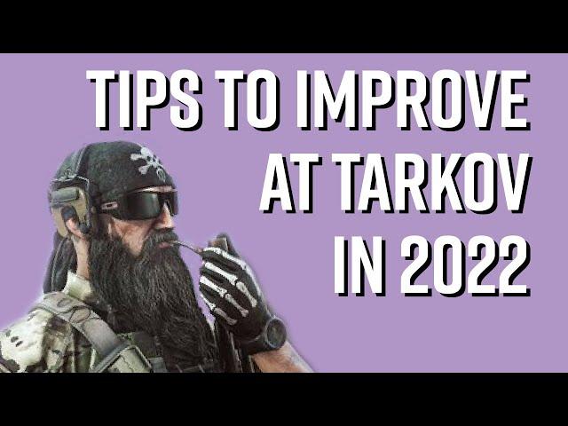 TIPS TO GET BETTER AT TARKOV IN 2022: Even More Advice I Wish I Knew As A New Player