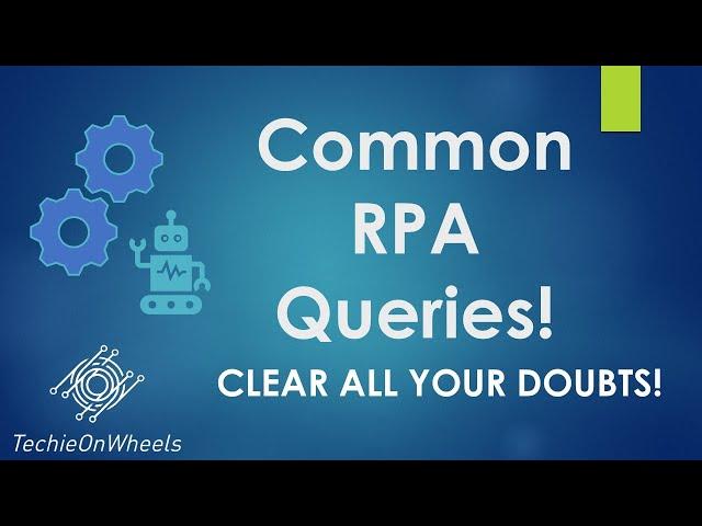 Common RPA Queries | What is RPA |RPA as Career | RPA Usecase | Python Vs RPA Tools | TechieOnWheels