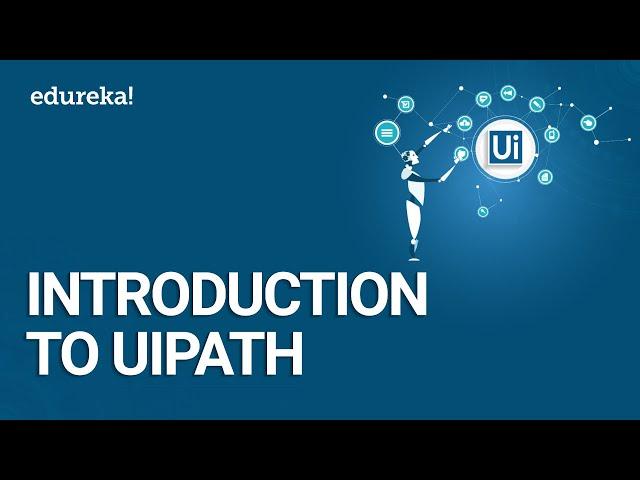 Introduction To UiPath | RPA Tutorial For Beginners | RPA Training using Uipath | Edureka