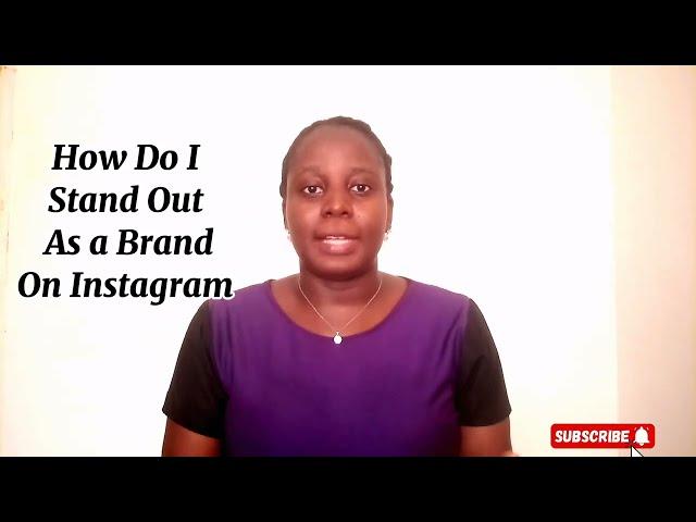 HOW TO STAND OUT AS A BRAND OR BUSINESS ON INSTAGRAM