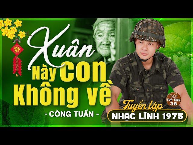 Mở Nhẹ Nhàng LK Nhạc Lính 1975 Tuyển Chọn  CÔNG TUẤN GIỌNG CA HẢI NGOẠI ĐỘC LẠ VƯỢT THỜI GIAN