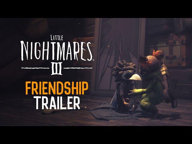 Little Nightmares III – Friendship Trailer