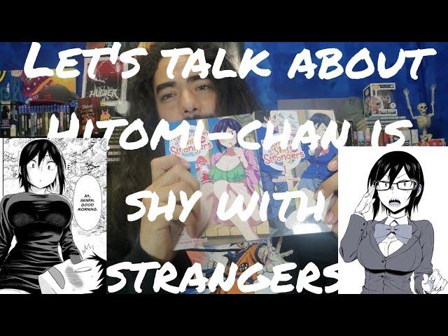 LET'S TALK ABOUT HITOMI-CHAN IS SHY WITH STRANGERS