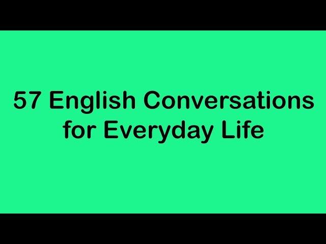 57 English Conversations for Everyday Life