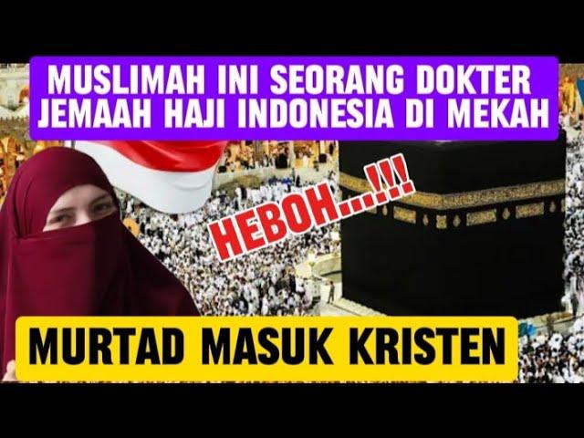 Muslimah ini Seorang Dokter Jemaah Haji Indonesia  Murtad Masuk Kristen