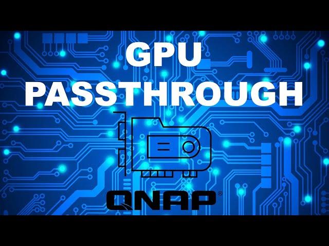 Why install a PCIe GPU in a QNAP NAS?