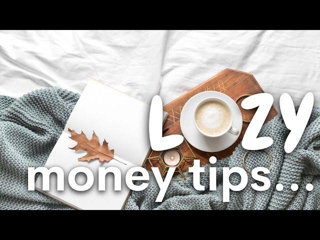 11 lazy *yet effective* money tips | SAVING MONEY | PERSONAL FINANCE & MONEY TIPS