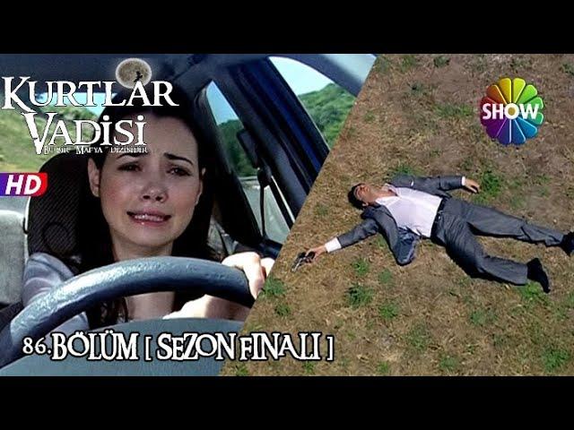 Kurtlar Vadisi 86.Bölüm [ SEZON FİNALİ ]  [ Show TV]