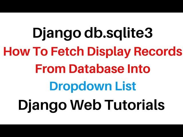 Django sqlite database display records into dropdownlist