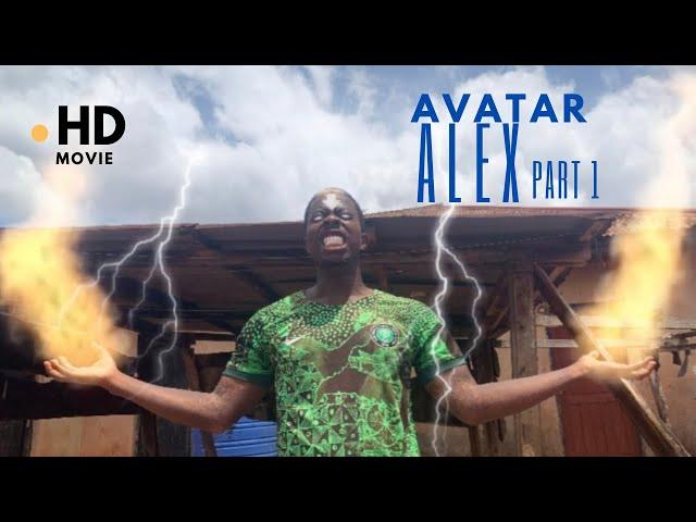 AVATAR ALEX 1 | THE NIGERIAN AVATAR | PART 1