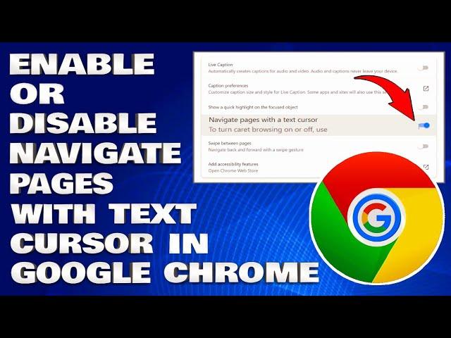 How To Enable or Disable Navigate Pages With A Text Cursor in Google Chrome [Guide]