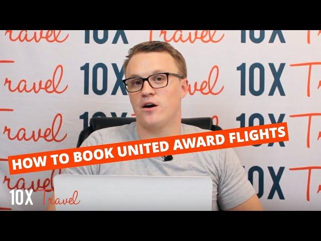 How to Book United Award Flights: 10xTravel Tutorial