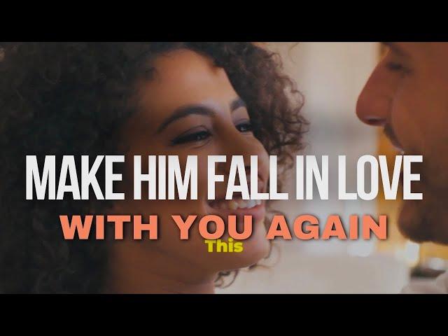 4 Ways To Make Him Fall in Love With You Again