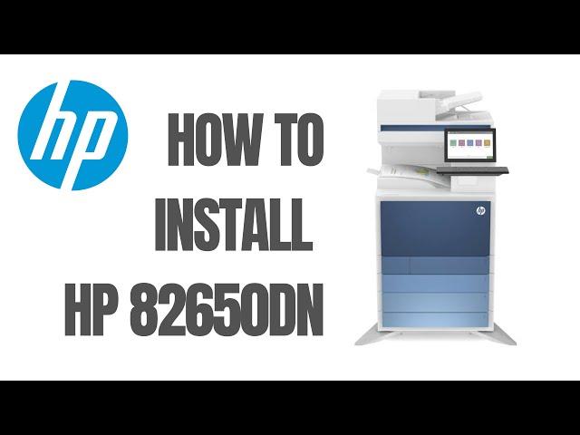 How To Install HP MFP 82650, 82660, 82670dn